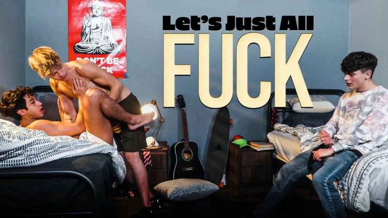 Let’s Just All Fuck Gabe Bradshaw, Harley Xavier, Zayne Bright