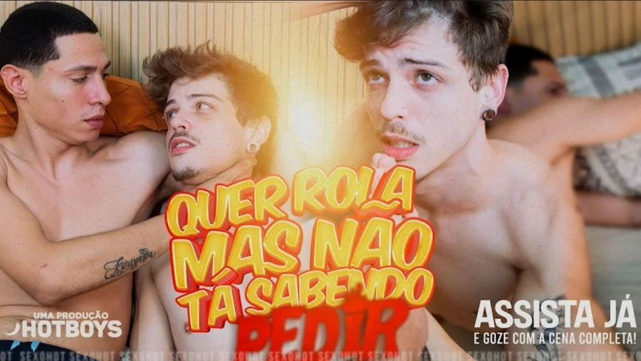 HotBoys – Ta querendo pica e nao ta sabendo pedir!
