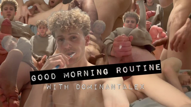 DominantAlex182 – Good morning routine
